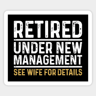 Retired Under New Management See Wife For Details Magnet